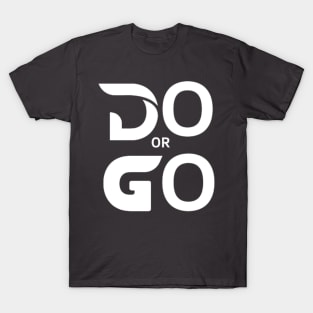 Do Or Go T-Shirt